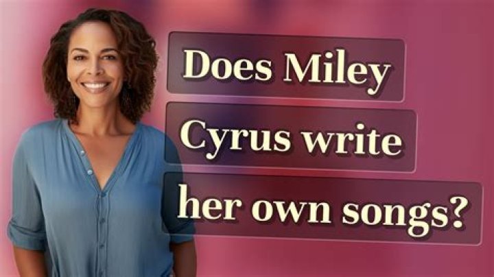 Does Miley Cyrus Write Her Own Songs?